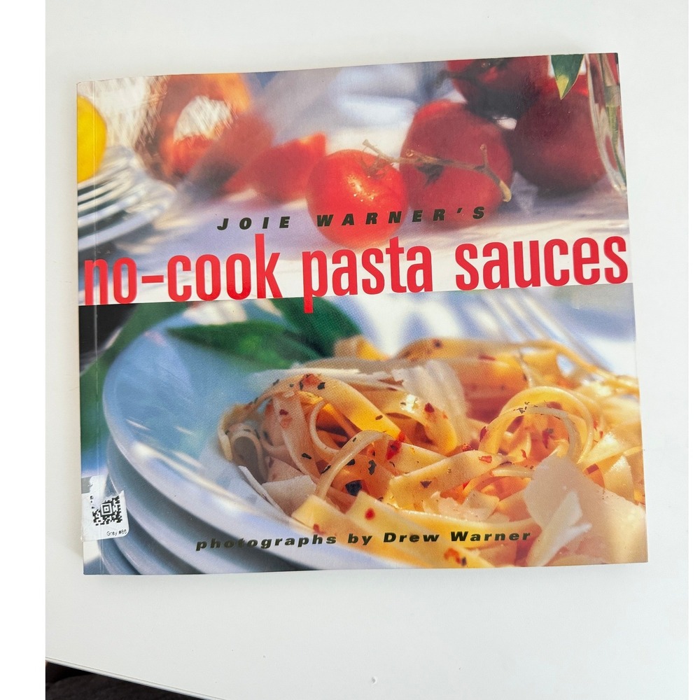 Joie Warner's No-Cook Pasta Sauces Cookbook 75 Recipes Drew Warner Photography